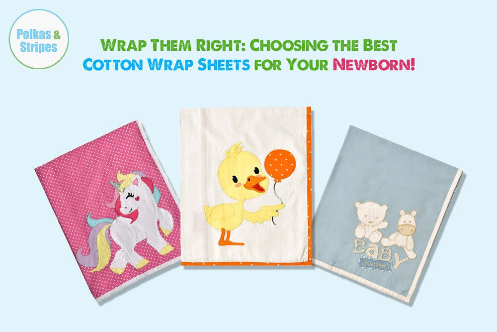 Wrap Them Right: Choosing the Best Cotton Wrap Sheets for Your Newborn!