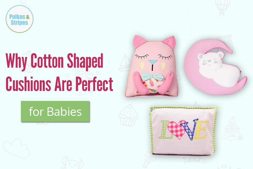 Why Cotton Shaped Cushions Are Perfect for Babies