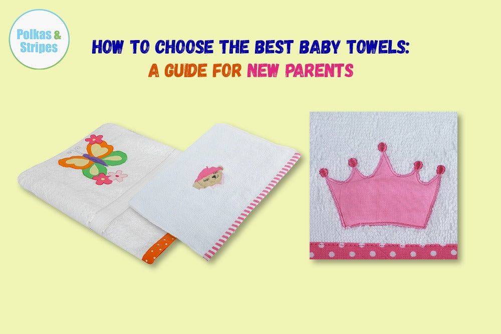 How to Choose the Best Baby Towels: A Guide for New Parents