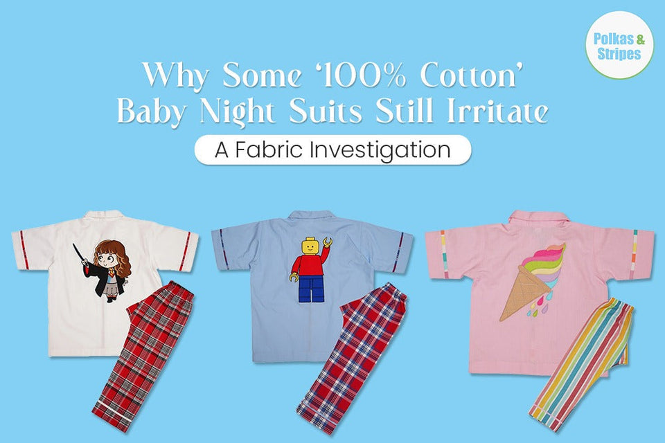 Why Some ‘100% Cotton’ Baby Night Suits Still Irritate: A Fabric Investigation