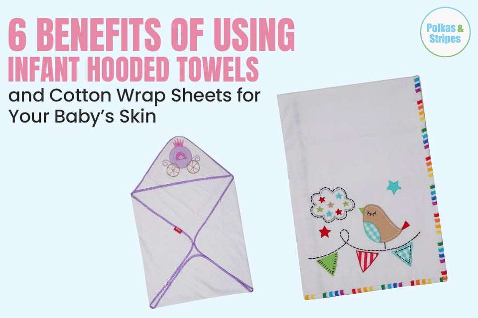 6 Benefits of Using Infant Hooded Towels and Cotton Wrap Sheets for Your Baby’s Skin